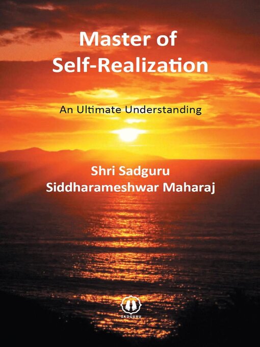 Title details for Master of Self-Realization--An Ultimate Understanding by Shri Siddharameshwar Maharaj - Available